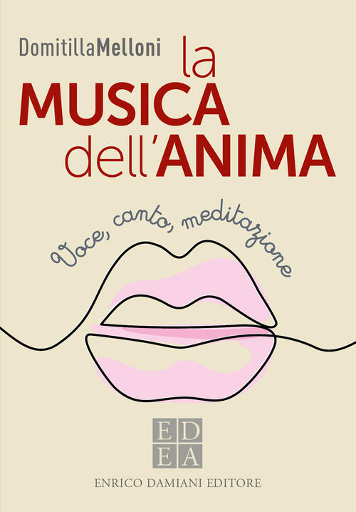 La Musica Dell'anima. Voce, Canto, Meditazione Domitilla Melloni Ed-Enrico Dam