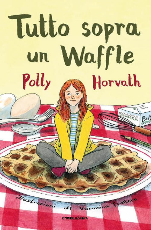 Tutto Sopra Un Waffle Polly Horvath Camelozampa 2023