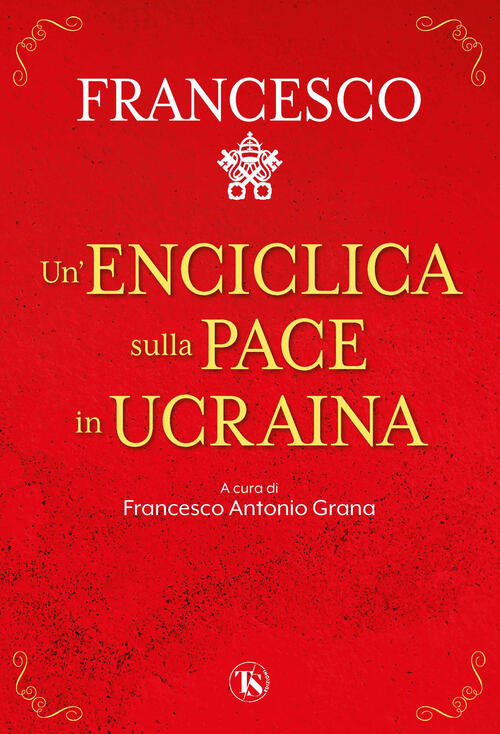 Un' Enciclica Sulla Pace In Ucraina Francesco (Jorge Mario Bergoglio) Ts - Ter