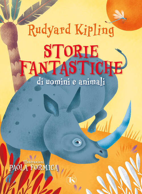 Storie Fantastiche Di Uomini E Animali. Ediz. Illustrata Rudyard Kipling Ts -