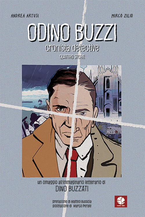 Odino Buzzi. Cronista Detective. Un Omaggio All'immaginario Letterario Di Dino Buzzati