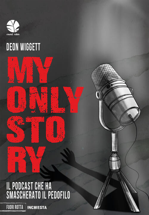 My Only Story. Il Podcast Che Ha Smascherato Il Pedofilo