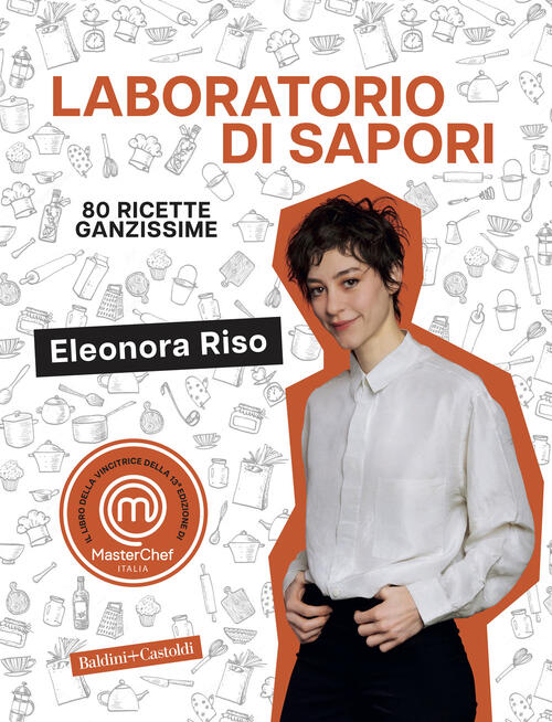 Laboratorio Di Sapori. 80 Ricette Ganzissime Eleonora Riso Baldini + Castoldi