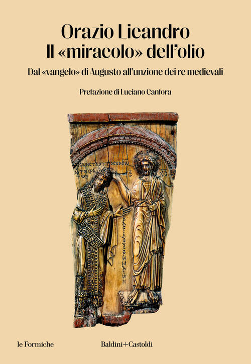 Il Miracolo Dell'olio. Dal Vangelo Di Augusto All'unzione Dei Re Medievali Ora