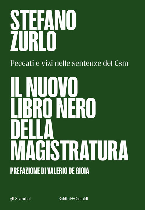 Il Nuovo Libro Nero Della Magistratura. Peccati E Vizi Nelle Sentenze Del Csm