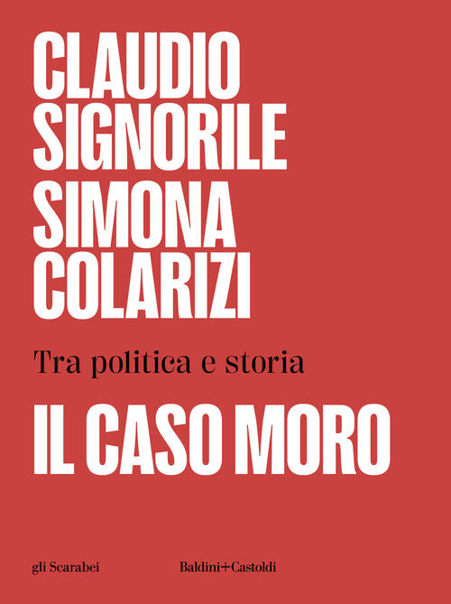 Il Caso Moro. Tra Politica E Storia Claudio Signorile Baldini + Castoldi 2024