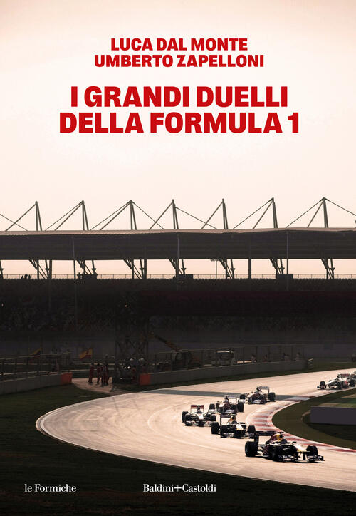 I Grandi Duelli Della Formula 1 Luca Dalmonte Baldini + Castoldi 2024