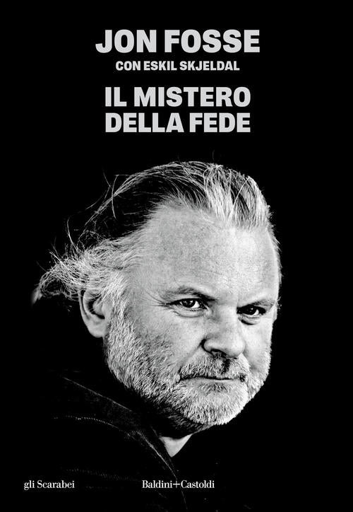 Il Mistero Della Fede Jon Fosse Baldini + Castoldi 2024