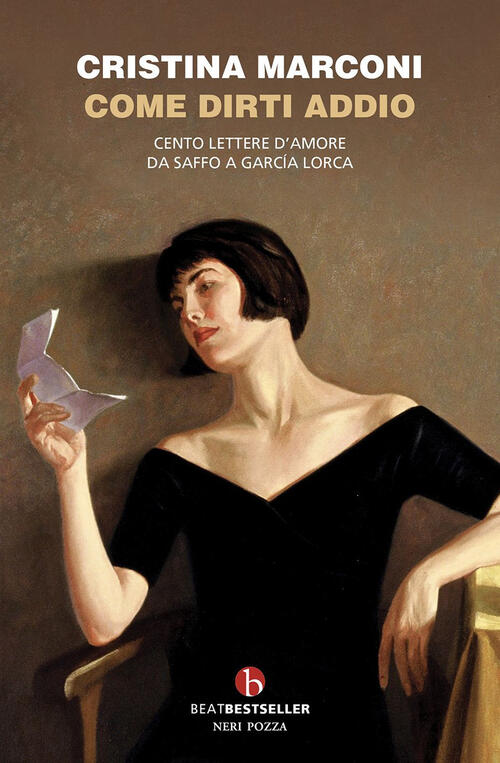 Come Dirti Addio. Cento Lettere D'amore Da Saffo A Garcia Lorca Cristina Marco