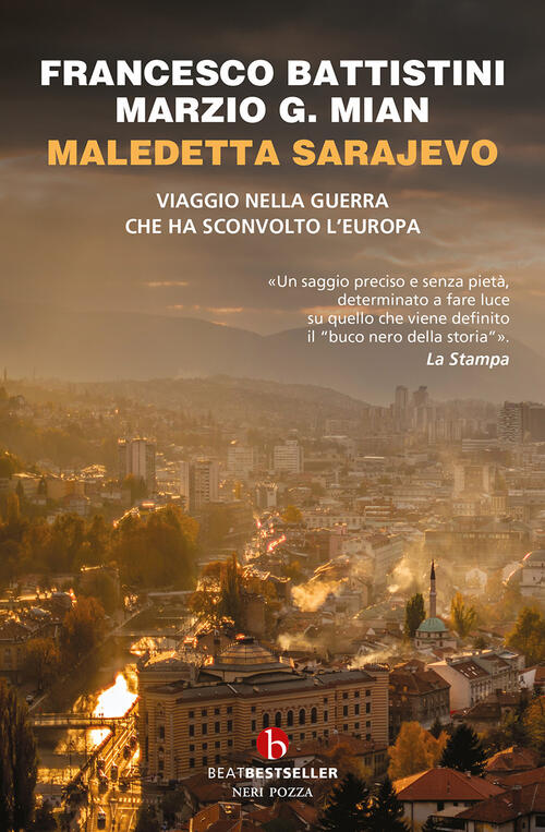 Maledetta Sarajevo. Viaggio Nella Guerra Che Ha Sconvolto L'europa Francesco B