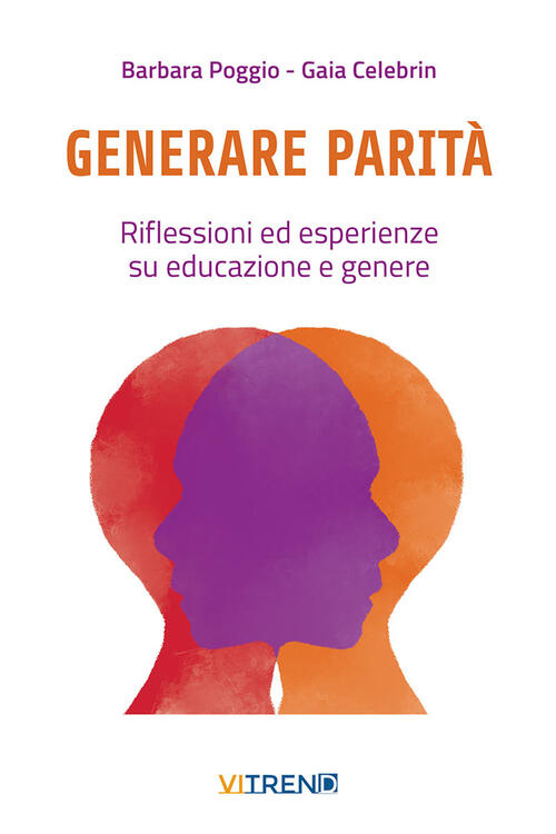 Generare Parita. Riflessioni Ed Esperienze Su Educazione E Genere Barbara Pogg