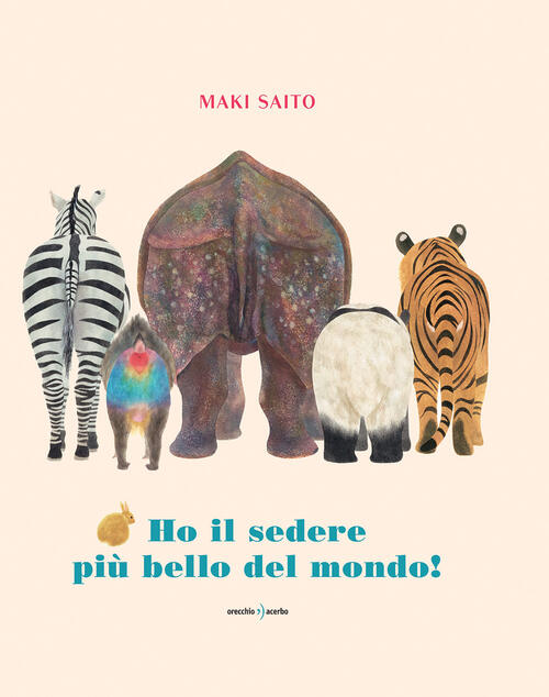 Ho Il Sedere Piu Bello Del Mondo! Ediz. A Colori Maki Saito Orecchio Acerbo 20