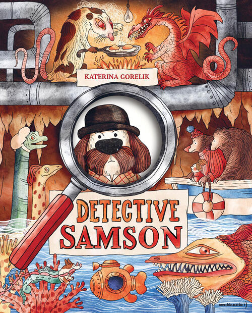 Detective Samson. Ediz. A Colori Katerina Gorelik Orecchio Acerbo 2023