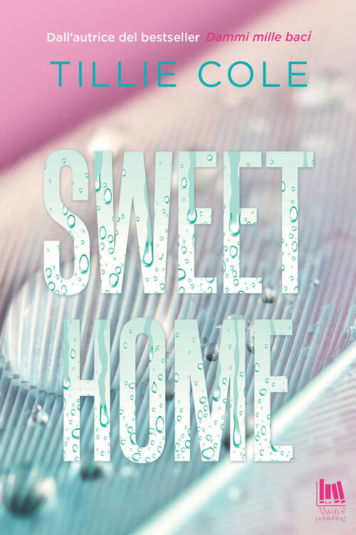 Sweet Home. Ediz. Italiana Tillie Cole Always Publishing 2023