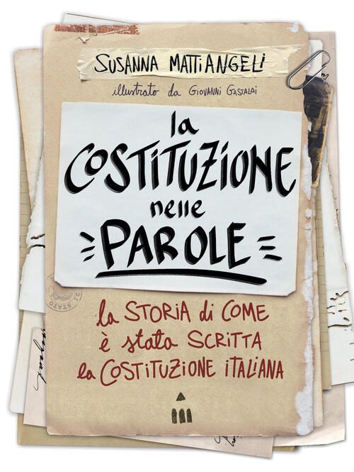 La Costituzione Nelle Parole. La Storia Di Come E Stata Scritta La Costituzion