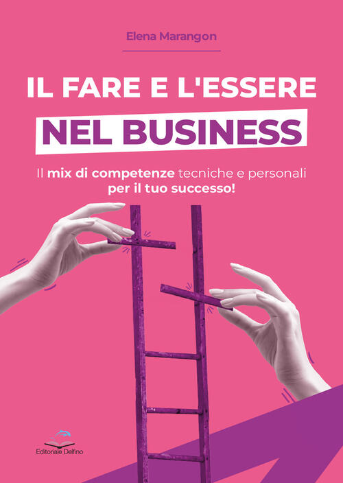 Il Fare E L'essere Nel Business. Il Mix Di Competenze Tecniche E Personali Per