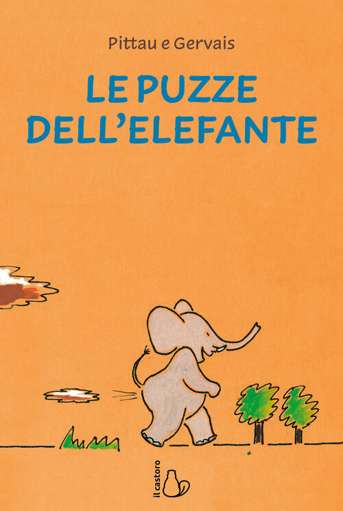 Le Puzze Dell'elefante. Ediz. A Colori Francesco Pittau Il Castoro 2023