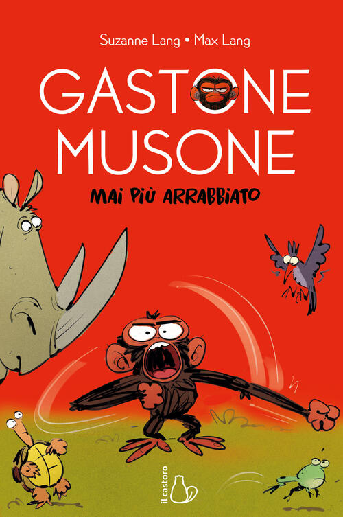 Gastone Musone. Mai Piu Arrabbiato Suzanne Lang Il Castoro 2023