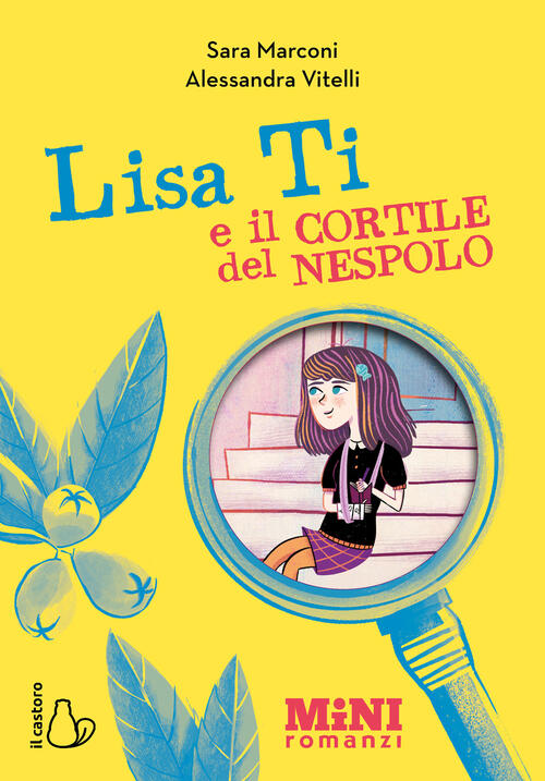 Lisa Ti E Il Cortile Del Nespolo. Ediz. Ad Alta Leggibilita Sara Marconi Il Ca