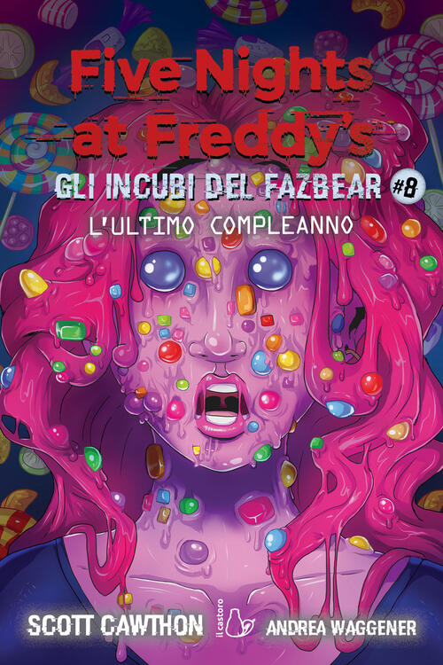 L'ultimo Compleanno. Gli Incubi Del Fazbear. Five Nights At Freddy's. Vol. 8 S