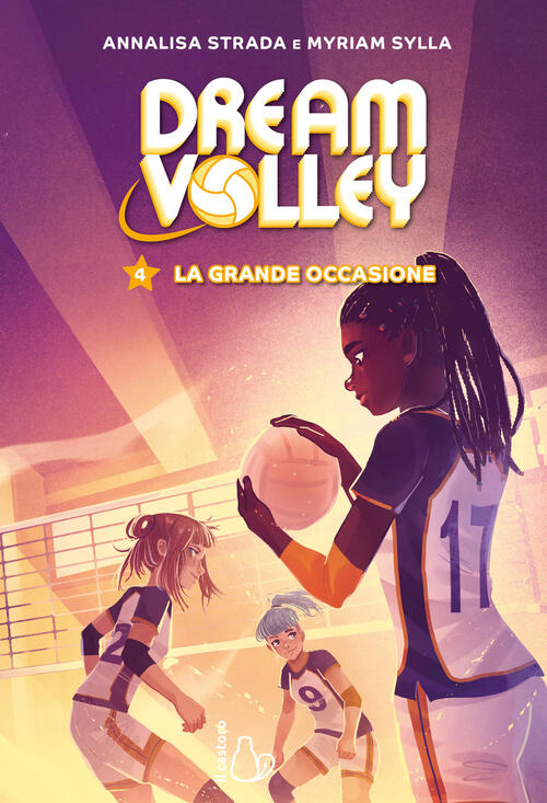 La Grande Occasione. Dream Volley. Vol. 4 Annalisa Strada Il Castoro 2024