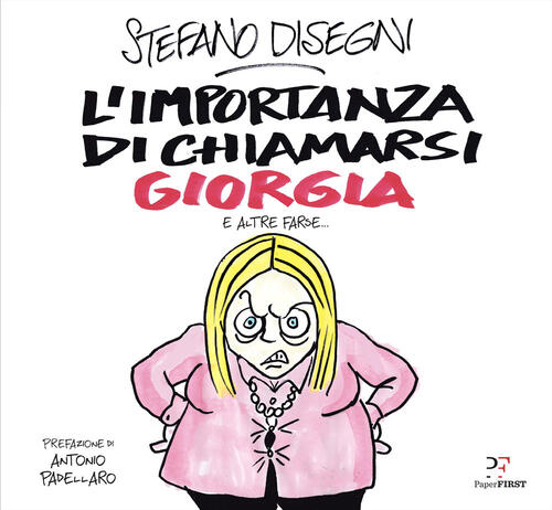 L'importanza Di Chiamarsi Giorgia E Altre Farse... Stefano Disegni Paperfirst