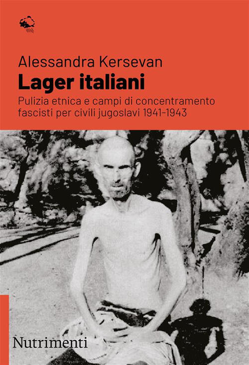 Lager Italiani. Pulizia Etnica E Campi Di Concentramento Fascisti Per Civili J