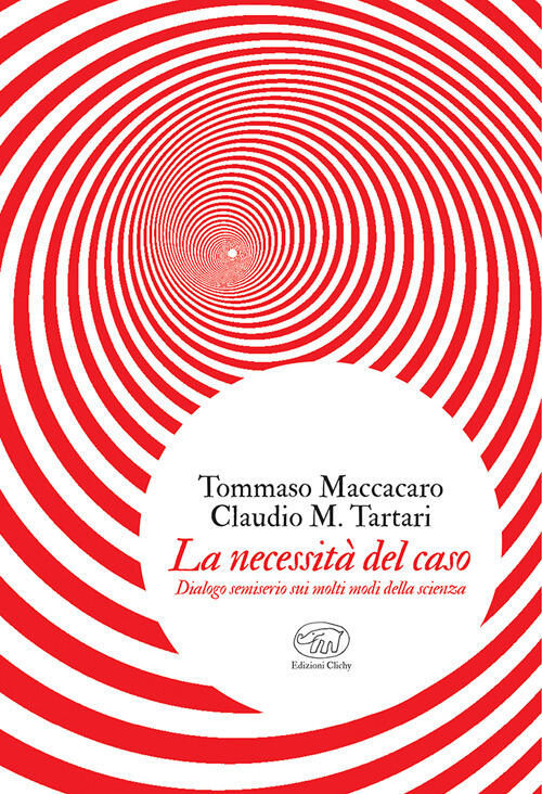 La Necessita Del Caso. Dialogo Semiserio Sui Molti Modi Della Scienza