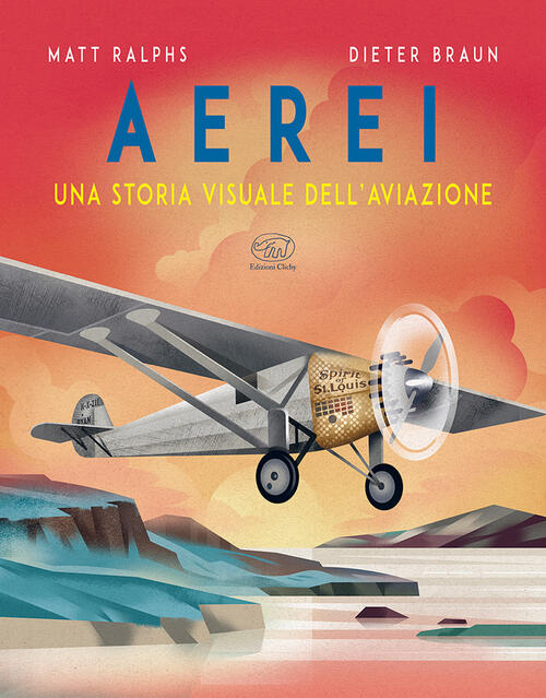 Aerei. Una Storia Visuale Dell'aviazione Matt Ralphs Edizioni Clichy 2024