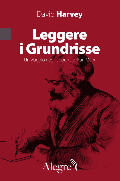 Leggere I Grundrisse. Un Viaggio Negli Appunti Di Karl Marx David Harvey Edizi