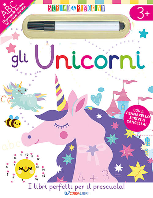 Gli Unicorni. Scrivo&Riscrivo. Con Pennarello Crealibri 2024