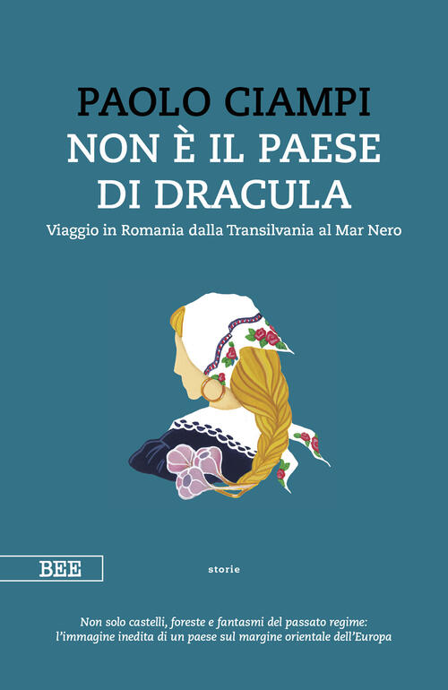 Non E Il Paese Di Dracula. Viaggio In Romania Dalla Transilvania Al Mar Nero P