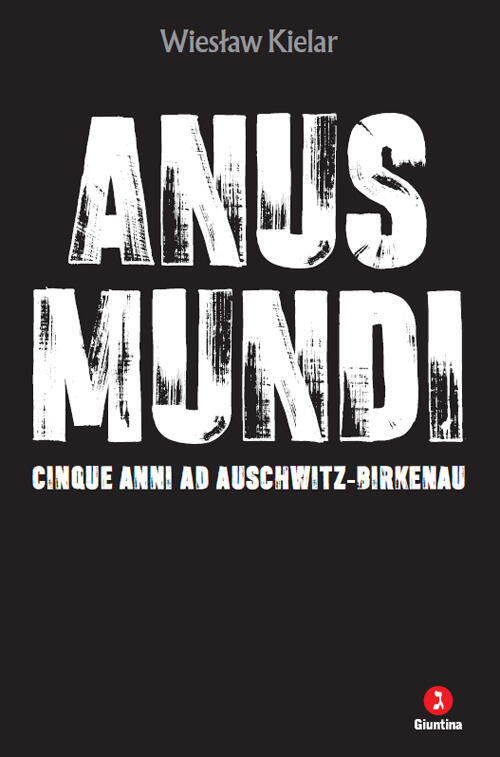 Anus Mundi. Cinque Anni Ad Auschwitz-Birkenau Wieslaw Kielar Giuntina 2024