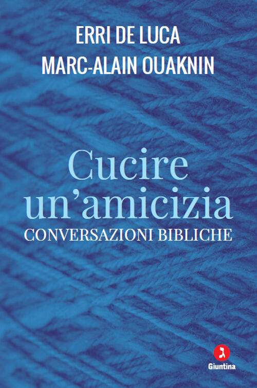 Cucire Un'amicizia. Conversazioni Bibliche Erri De Luca Giuntina 2024