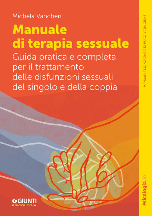 Manuale Di Terapia Sessuale. Guida Pratica E Completa Per Il Trattamento Delle