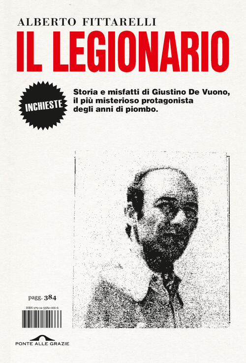 Il Legionario. Storia E Misfatti Di Giustino De Vuono, Il Piu Misterioso Prota