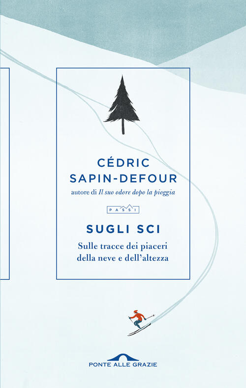 Sugli Sci. Sulle Tracce Dei Piaceri Della Neve E Dell'altezza Cedric Sapin-Def