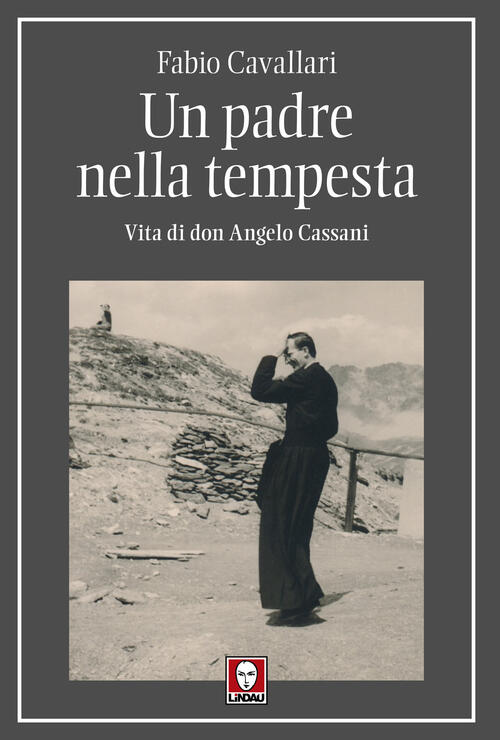 Un Padre Nella Tempesta. Vita Di Don Angelo Cassani Fabio Cavallari Lindau 202