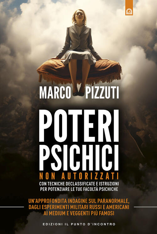 Poteri Psichici Non Autorizzati Marco Pizzuti Edizioni Il Punto D'incontro 202