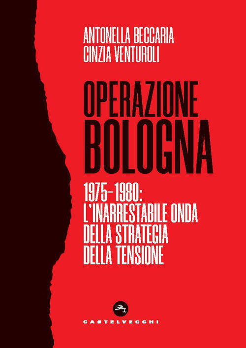 Operazione Bologna. 1975-1980: L'inarrestabile Onda Della Strategia Della Tens