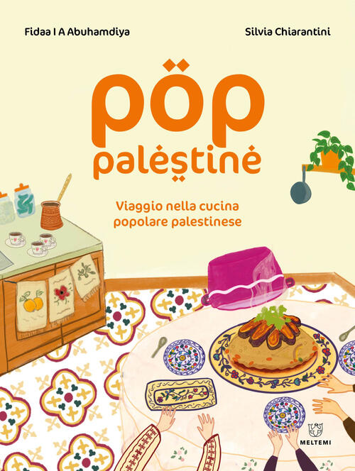 Pop Palestine. Viaggio Nella Cucina Popolare Palestinese Fidaa Abuhamdiya Melt