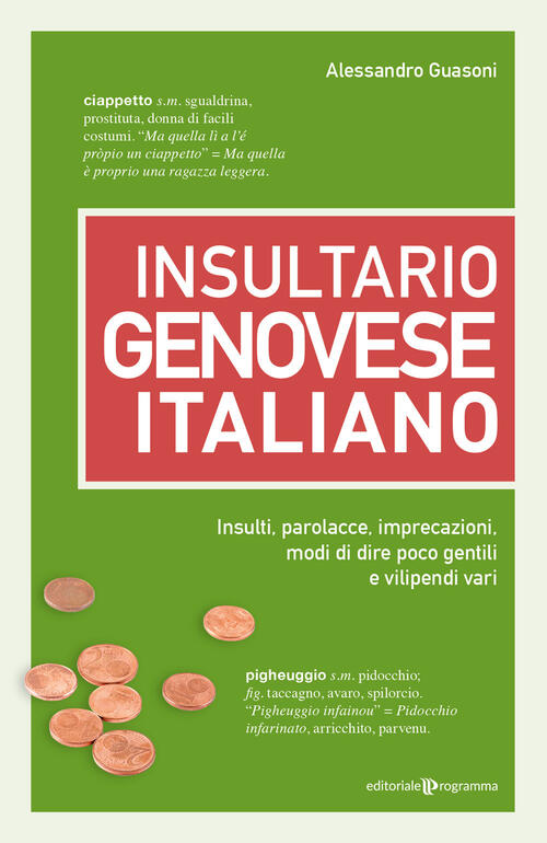 Insultario Genovese-Italiano. Insulti, Parolacce, Imprecazioni, Modi Di Dire P