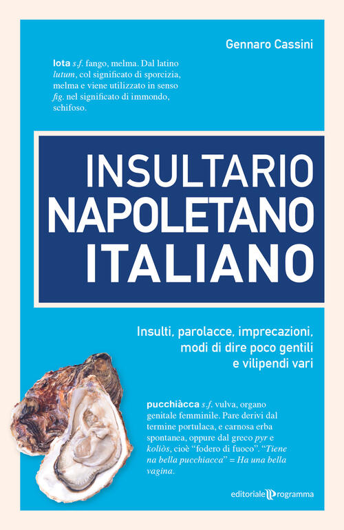 Insultario Napoletano Italiano. Insulti, Parolacce, Imprecazioni, Modi Di Dire