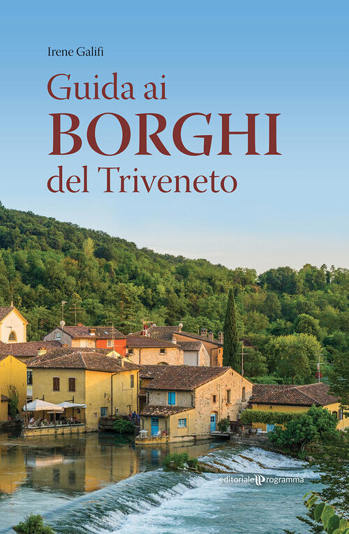 Guida Ai Borghi Del Triveneto Irene Galifi Editoriale Programma 2024