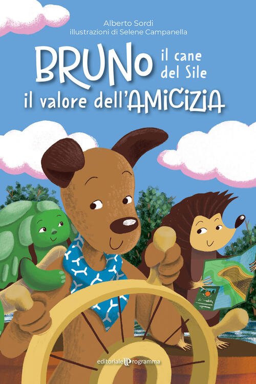 Bruno Il Cane Del Sile. Il Valore Dell'amicizia Alberto Sordi Editoriale Progr