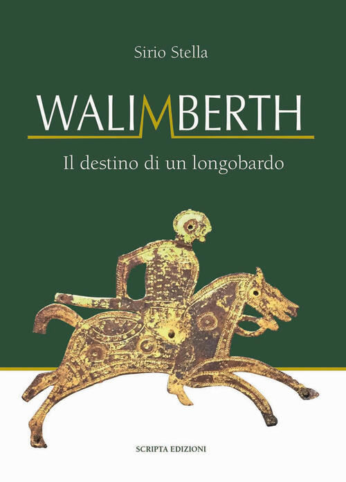 Walimberth. Il Destino Di Un Longobardo Sirio Stella Scripta 2024