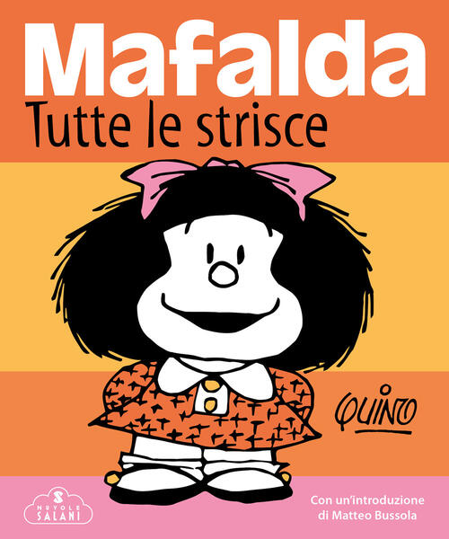 Mafalda. Tutte Le Strisce. Nuova Ediz. Quino Magazzini Salani 2021