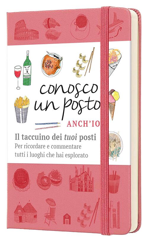 Conosco Un Posto. Anch'io. Il Taccuino Dei Tuoi, Posti Per Ricordare E Comment