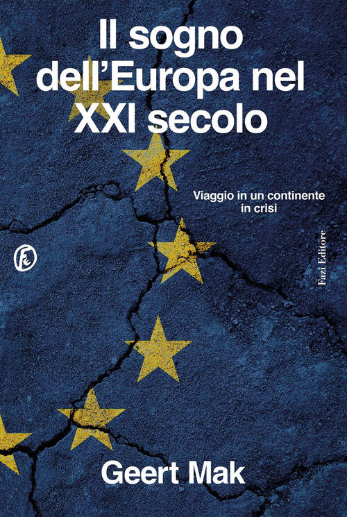 Il Sogno Dell'europa Nel Xxi Secolo. Viaggio In Un Continente In Crisi