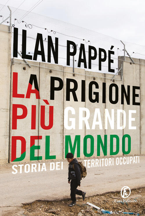 La Prigione Piu Grande Del Mondo. Storia Dei Territori Occupati Ilan Pappe Faz